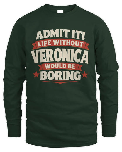 VERONICA P4 KT003 Personalized Funny Quote Apparel “Life Without NAME Would Be Boring” - Men's Long Sleeved T-Shirt - Forest Green