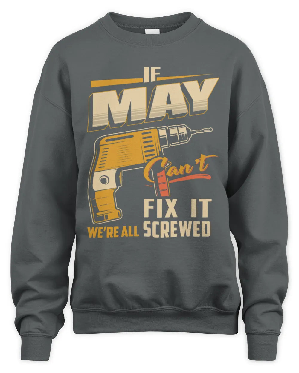 MAY TP22-K4-228 - Personalized Handyman T-Shirt “If AARON Can’t Fix It, We’re All Screwed” - Unisex Sweatshirt - Charcoal