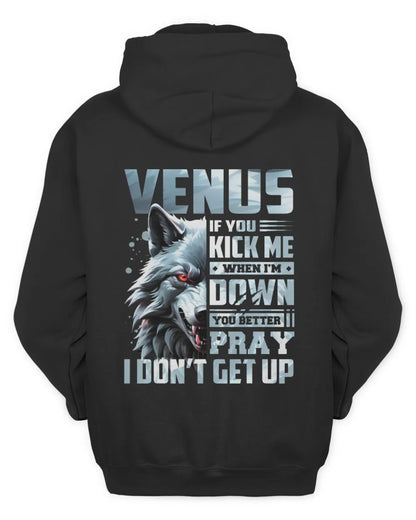 VENUS AP62-K4-666 - Personalized Fierce Wolf Quote Apparel “If You Kick Me When I’m Down, You Better Pray I Don’t Get Up” - Unisex Hoodie - Black