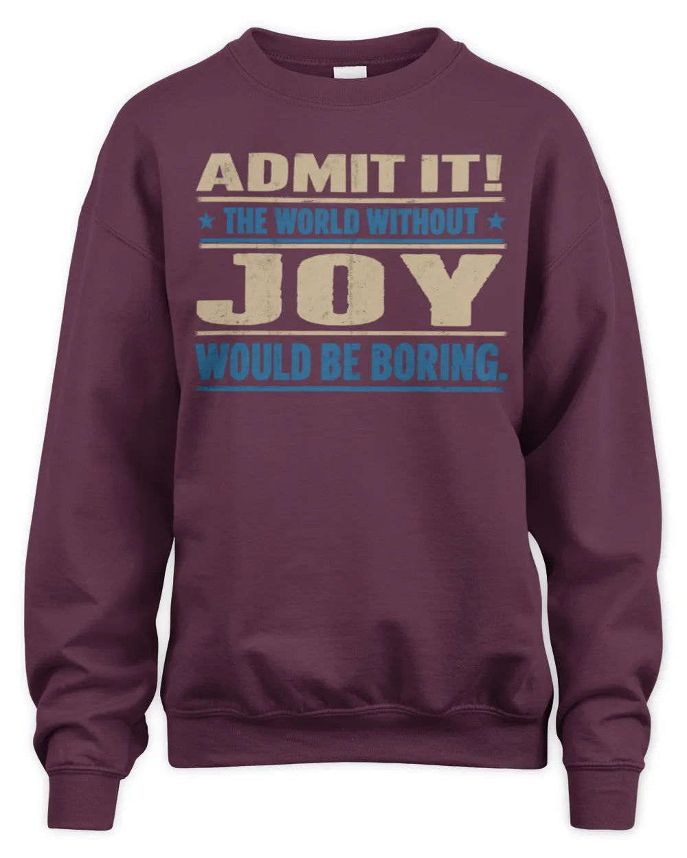 JOY TP68-K2-968 – Personalized Funny Quote Apparel “The World Without NAME Would Be Boring” - Unisex Sweatshirt - Maroon