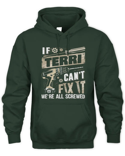 TERRI TX03 P02 - Personalized Handyman Mechanic Shirt “If NAME Can’t Fix It, We’re All Screwed” - Unisex Hoodie - Forest Green