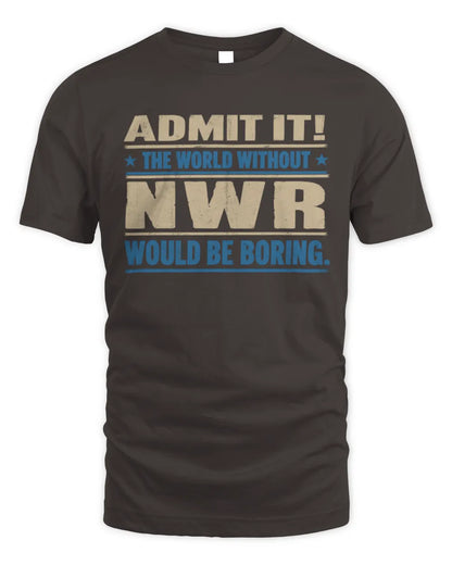 NWR TP68-K2-968 – Personalized Funny Quote Apparel “The World Without NAME Would Be Boring” - Unisex Standard T-Shirt - Dark Chocolate