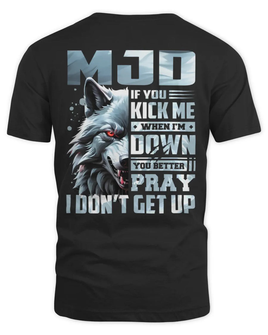 MJD AP62-K4-666 - Personalized Fierce Wolf Quote Apparel “If You Kick Me When I’m Down, You Better Pray I Don’t Get Up”