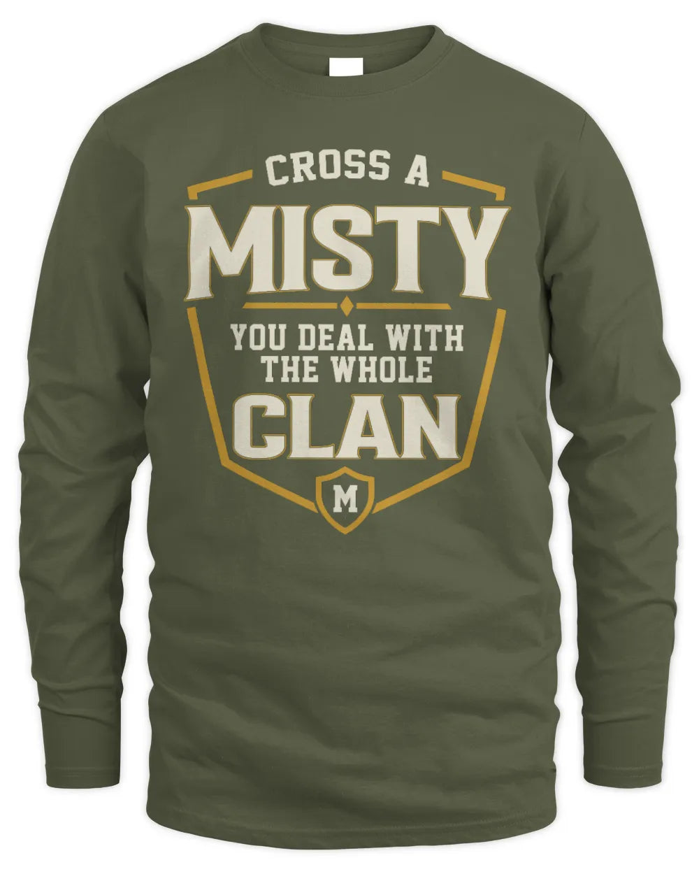 MISTY NT1-K008 Cross A/An NAME, You Deal With the Whole Clan | Personalized Vintage T-Shirt - Men's Long Sleeved T-Shirt - Military Green