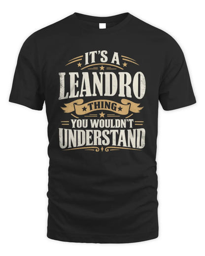 LEANDRO P08 TH51 - Personalized “It’s a/an [NAME] Thing – You Wouldn’t Understand” Shirt - Unisex Standard T-Shirt - Black