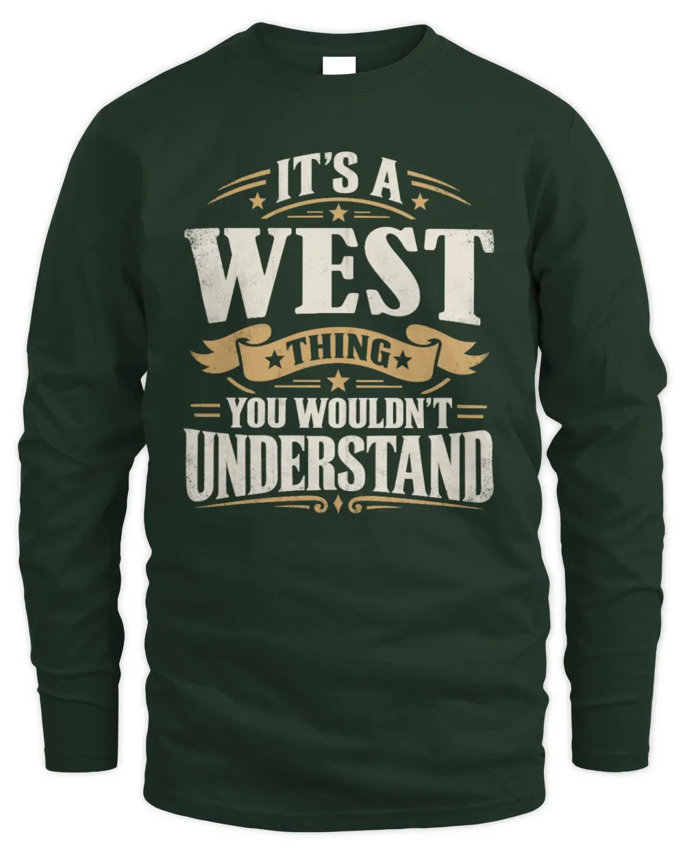 WEST P08 TH51 - Personalized “It’s a/an [NAME] Thing – You Wouldn’t Understand” Shirt - Men's Long Sleeved T-Shirt - Forest Green