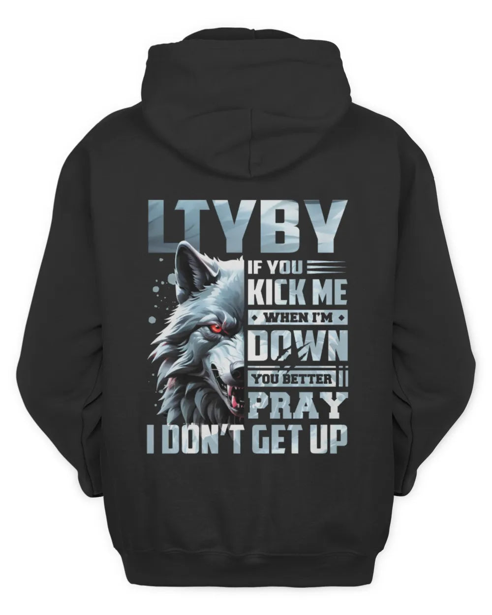 LTYBY AP62-K4-666 - Personalized Fierce Wolf Quote Apparel “If You Kick Me When I’m Down, You Better Pray I Don’t Get Up” - Unisex Hoodie - Black