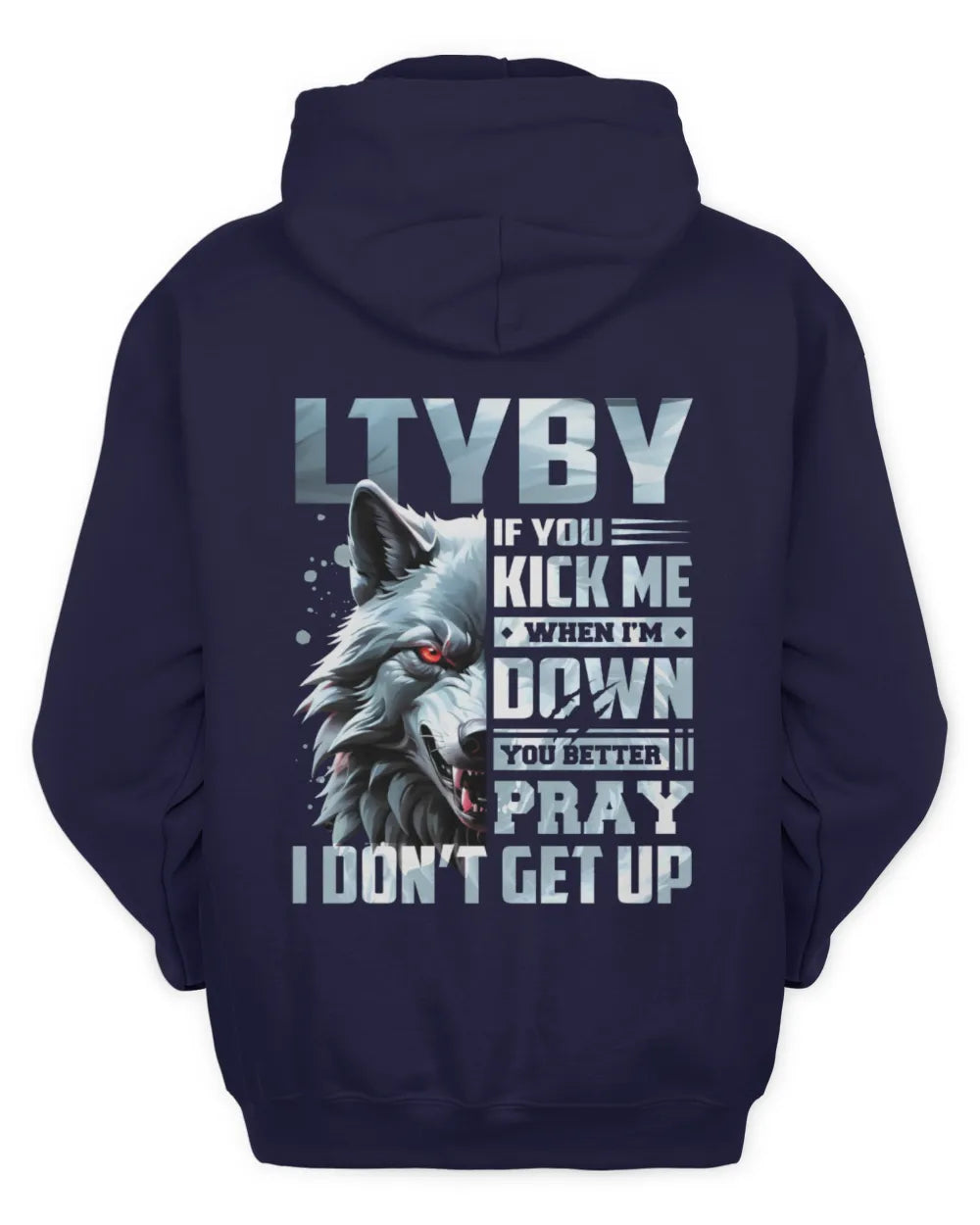 LTYBY AP62-K4-666 - Personalized Fierce Wolf Quote Apparel “If You Kick Me When I’m Down, You Better Pray I Don’t Get Up” - Unisex Hoodie - Navy