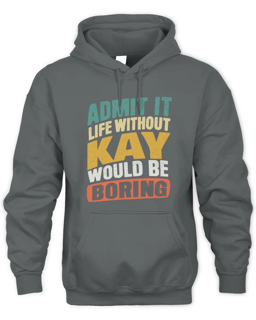 KAY TP88-K4-229
Personalized Funny Quote Apparel “Life Without NAME Would Be Boring” - Unisex Hoodie - Charcoal