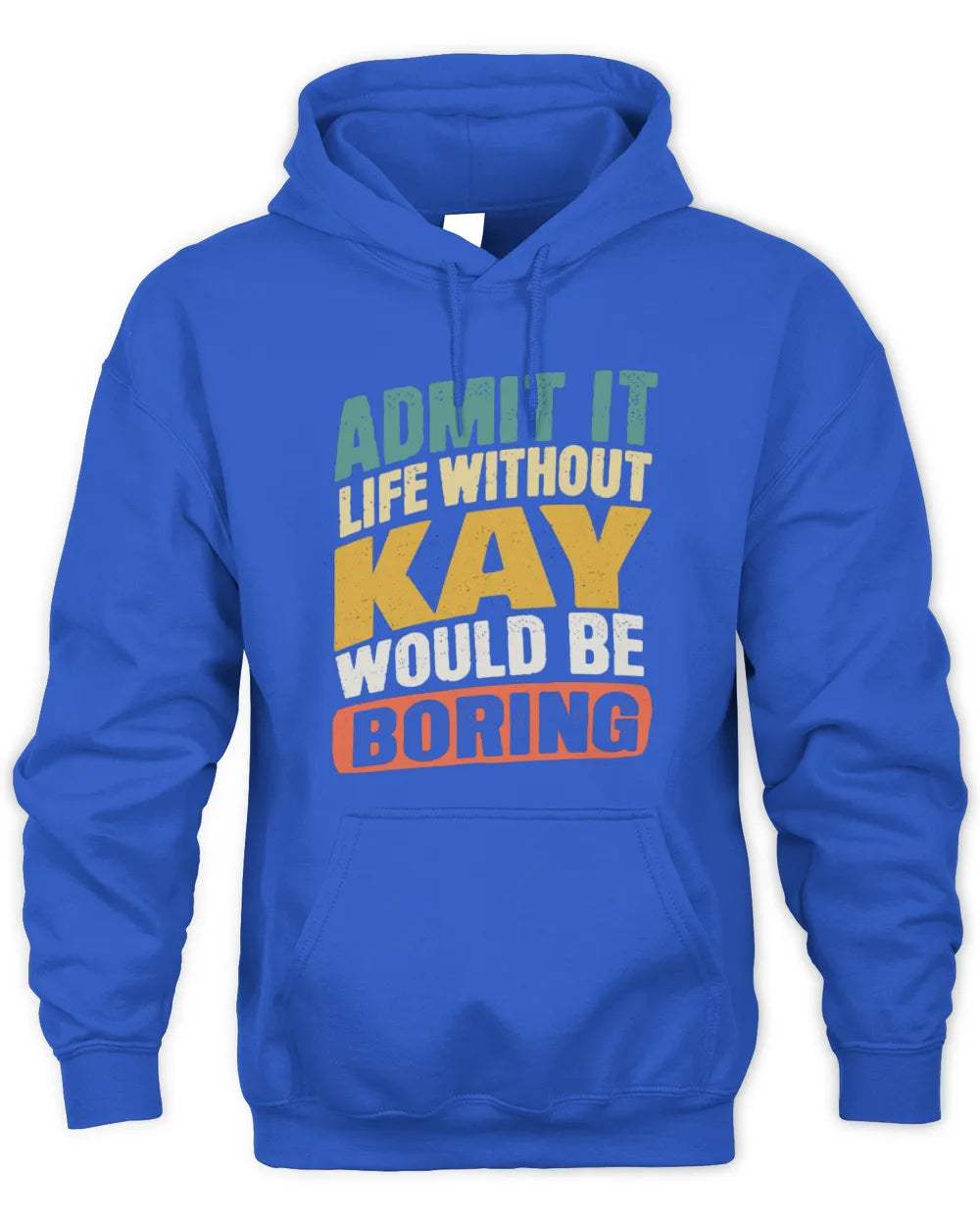 KAY TP88-K4-229
Personalized Funny Quote Apparel “Life Without NAME Would Be Boring” - Unisex Hoodie - Royal