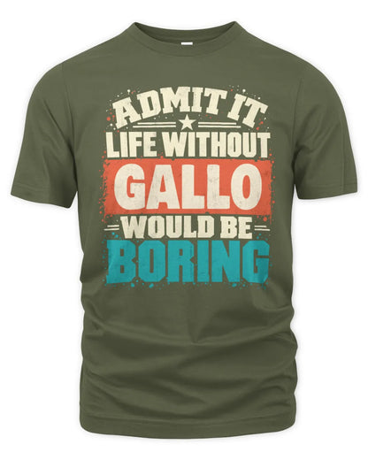 GALLO P02-TH11-226 Personalized Admit It Life Without [Name] Would Be Boring T-Shirt - Custom Name Funny Gift - Unisex Standard T-Shirt - Military Green