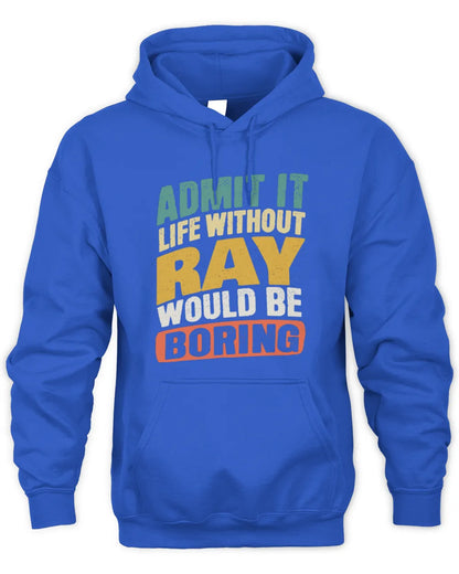 RAY TP88-K4-229
Personalized Funny Quote Apparel “Life Without NAME Would Be Boring” - Unisex Hoodie - Royal