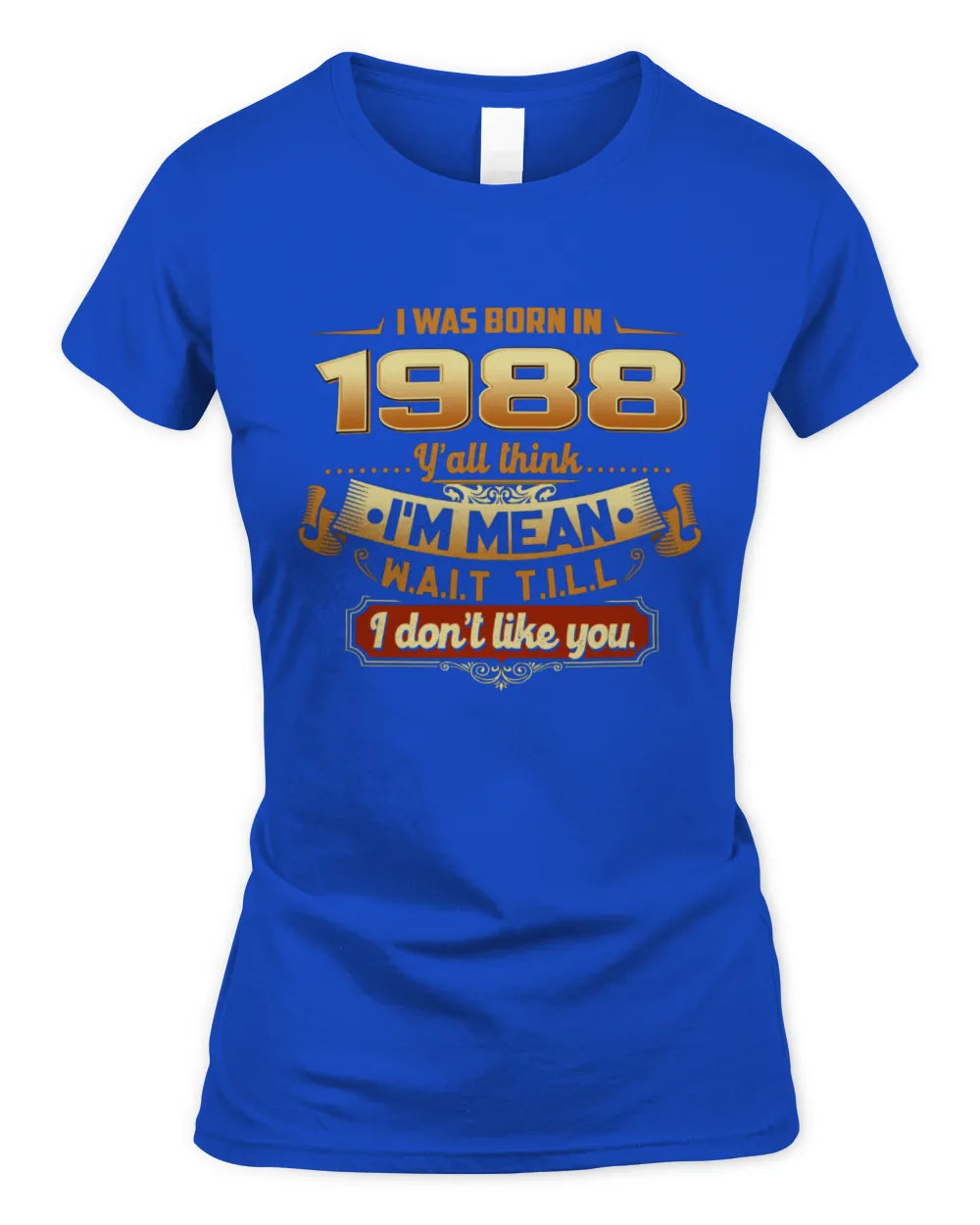 1988 HH89-K2 – Funny Birth Year Attitude Quote T-Shirt - Women's Standard T-Shirt - Royal