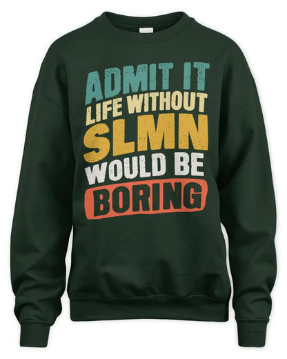 SLMN TP88-K4-229
Personalized Funny Quote Apparel “Life Without NAME Would Be Boring” - Unisex Sweatshirt - Forest Green