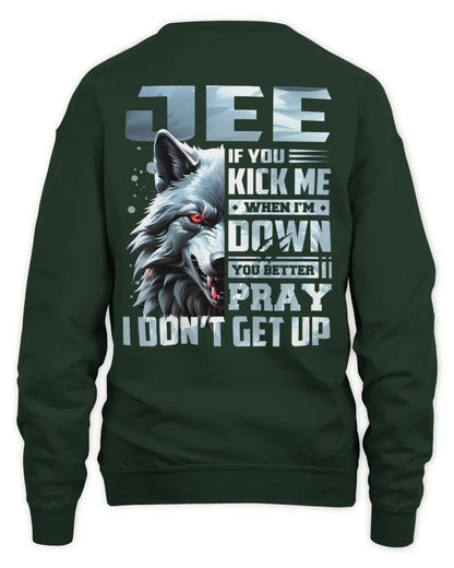 JEE AP62-K4-666 - Personalized Fierce Wolf Quote Apparel “If You Kick Me When I’m Down, You Better Pray I Don’t Get Up” - Unisex Sweatshirt - Forest Green