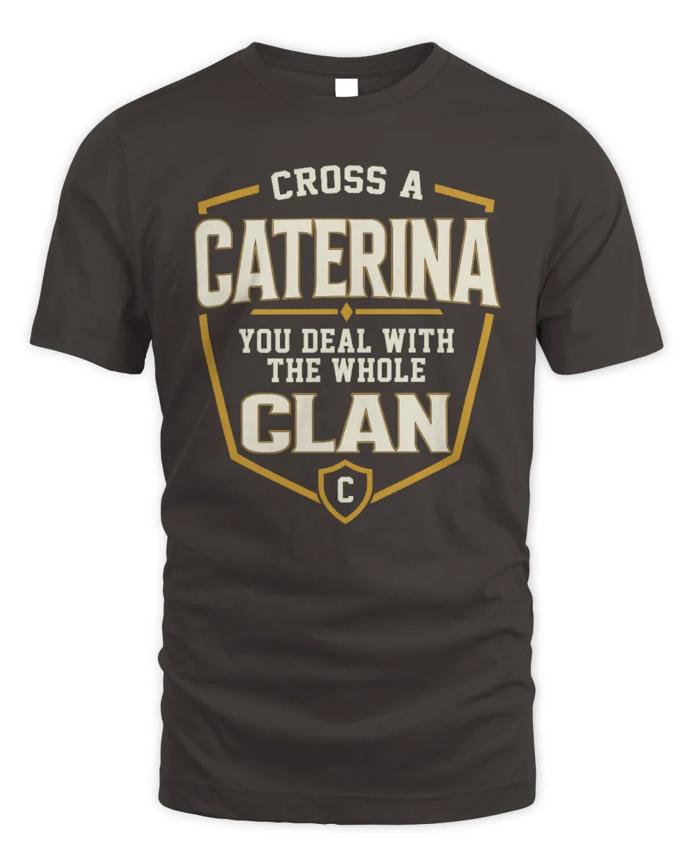 CATERINA NT1-K008 Cross A/An NAME, You Deal With the Whole Clan | Personalized Vintage T-Shirt - Unisex Standard T-Shirt - Dark Chocolate