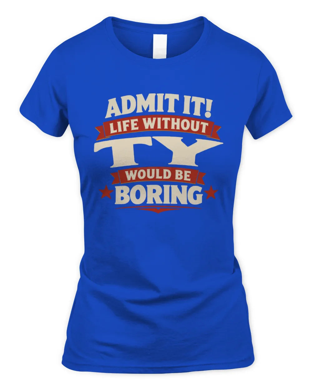 TY P4 KT003 Personalized Funny Quote Apparel “Life Without NAME Would Be Boring” - Women's Standard T-Shirt - Royal