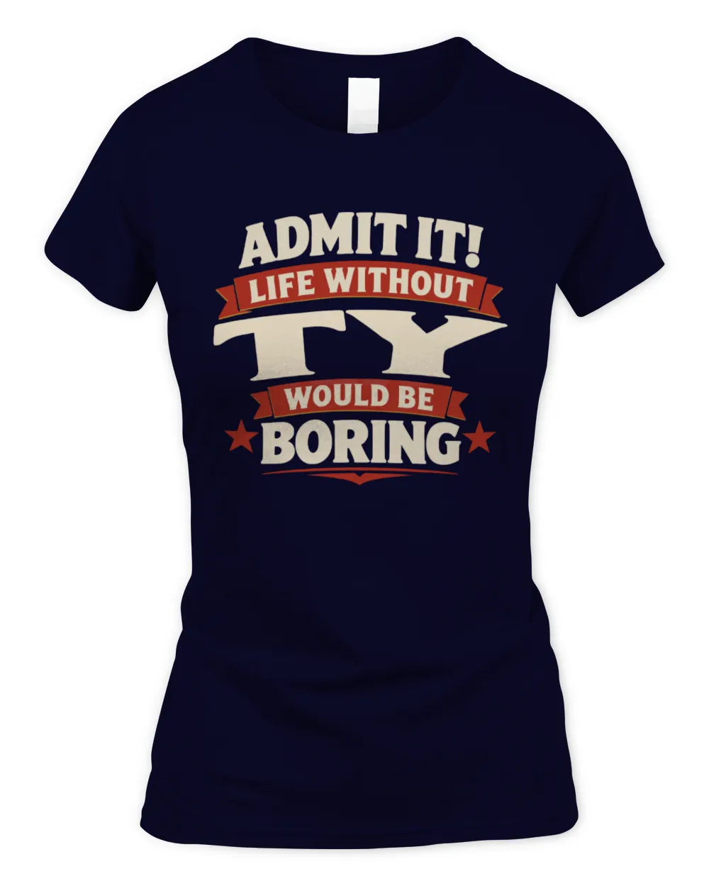 TY P4 KT003 Personalized Funny Quote Apparel “Life Without NAME Would Be Boring” - Women's Standard T-Shirt - Navy