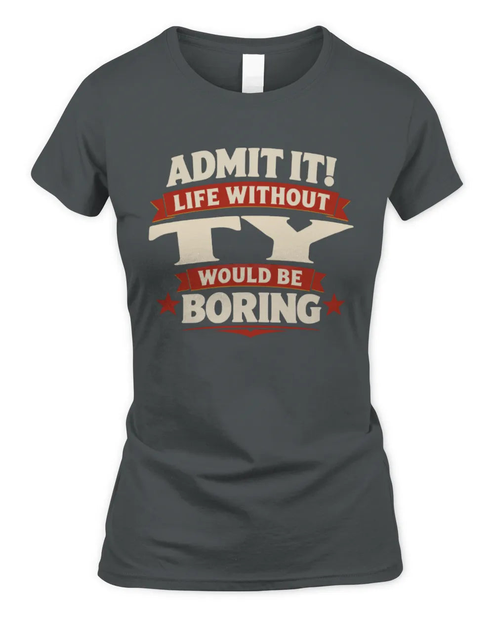 TY P4 KT003 Personalized Funny Quote Apparel “Life Without NAME Would Be Boring” - Women's Standard T-Shirt - Charcoal