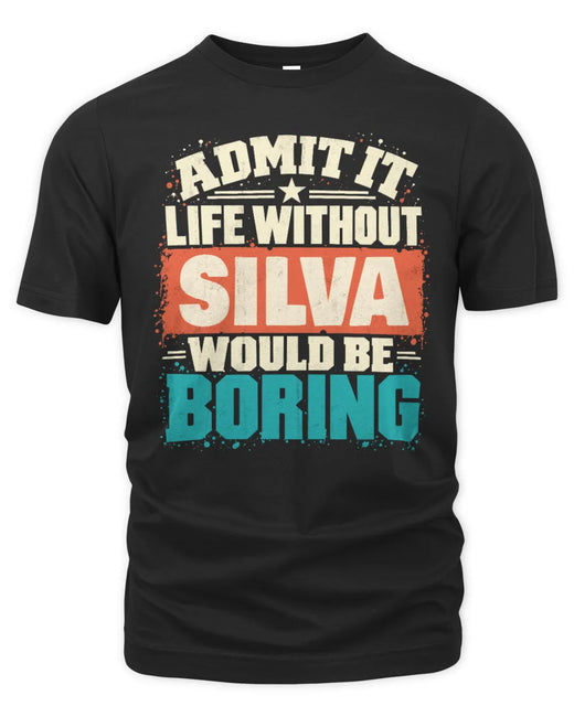 SILVA P02-TH11-226 Personalized Admit It Life Without [Name] Would Be Boring T-Shirt - Custom Name Funny Gift