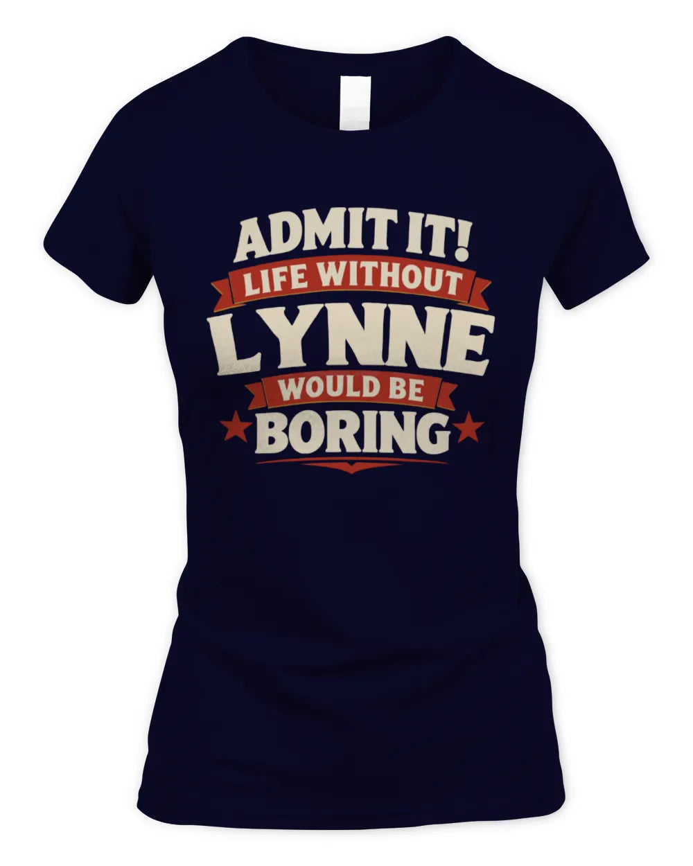 LYNNE P4 KT003 Personalized Funny Quote Apparel “Life Without NAME Would Be Boring” - Women's Standard T-Shirt - Navy