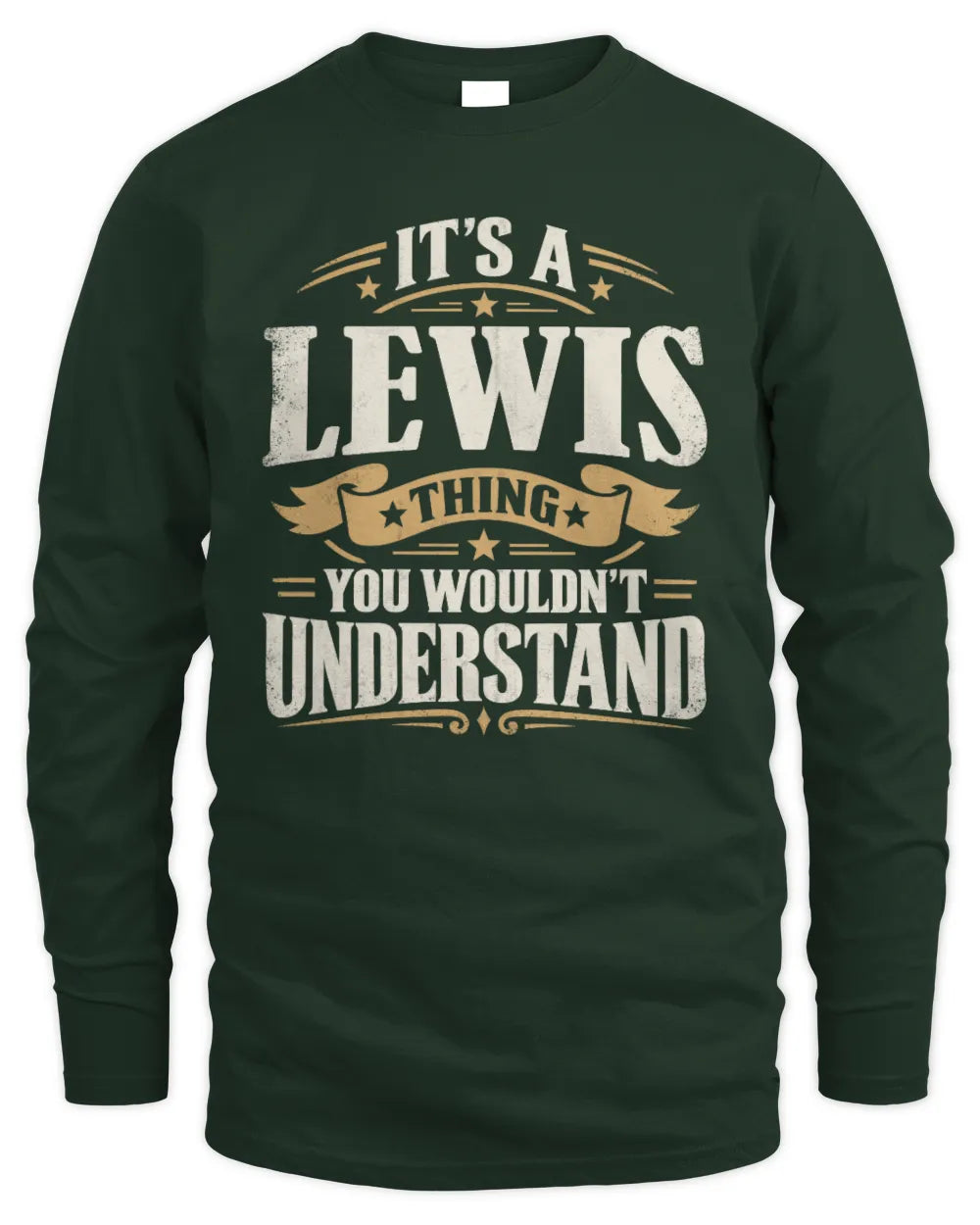 LEWIS P08 TH51 - Personalized “It’s a/an [NAME] Thing – You Wouldn’t Understand” Shirt - Men's Long Sleeved T-Shirt - Forest Green