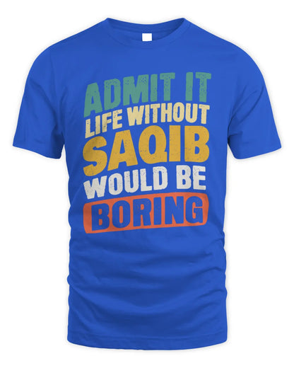 SAQIB TP88-K4-229
Personalized Funny Quote Apparel “Life Without NAME Would Be Boring” - Unisex Standard T-Shirt - Royal