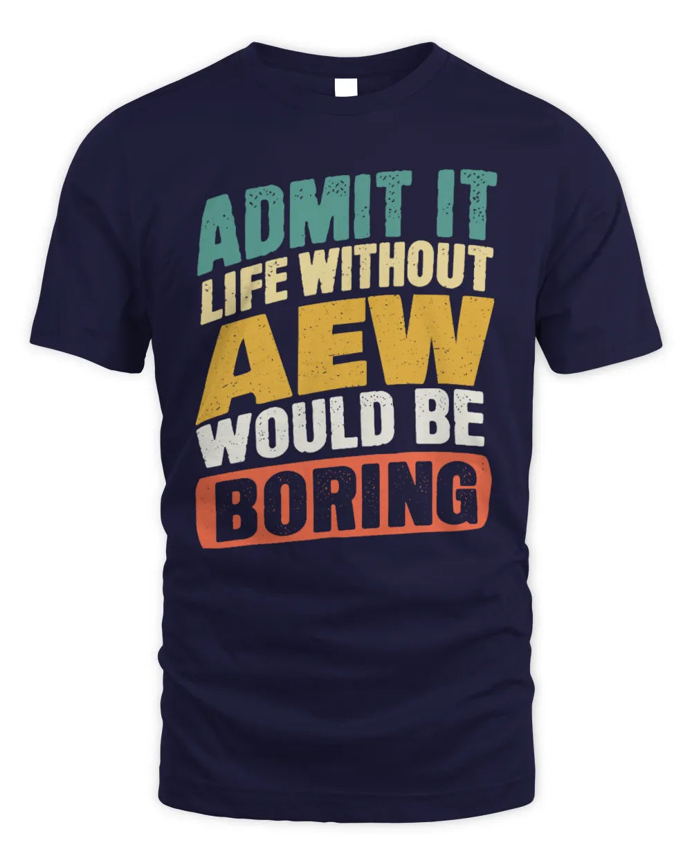 AEW TP88-K4-229
Personalized Funny Quote Apparel “Life Without NAME Would Be Boring” - Unisex Standard T-Shirt - Navy