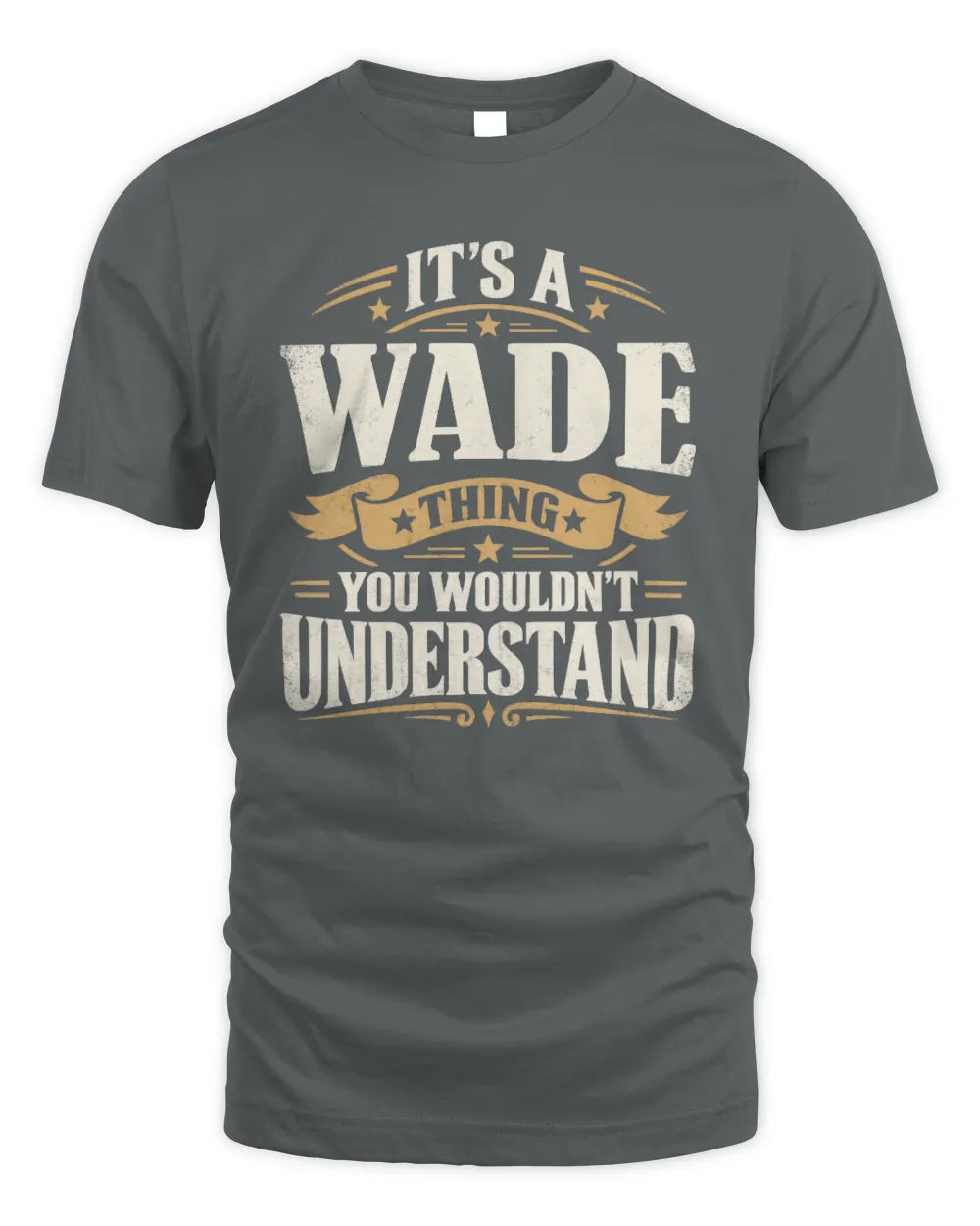 WADE P08 TH51 - Personalized “It’s a/an [NAME] Thing – You Wouldn’t Understand” Shirt - Unisex Standard T-Shirt - Charcoal