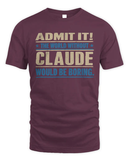 CLAUDE TP68-K2-968 – Personalized Funny Quote Apparel “The World Without NAME Would Be Boring” - Unisex Standard T-Shirt - Maroon