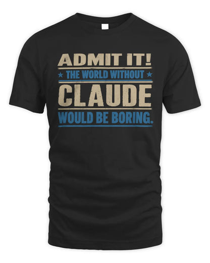 CLAUDE TP68-K2-968 – Personalized Funny Quote Apparel “The World Without NAME Would Be Boring” - Unisex Standard T-Shirt - Black