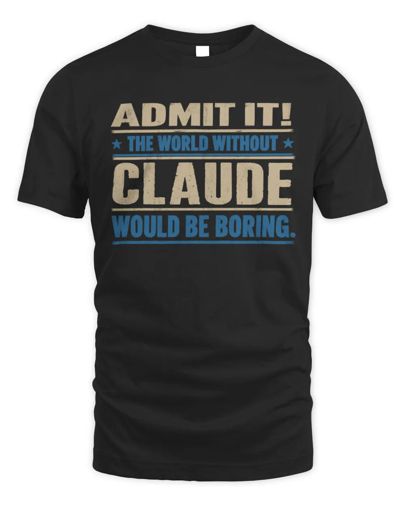 CLAUDE TP68-K2-968 – Personalized Funny Quote Apparel “The World Without NAME Would Be Boring” - Unisex Standard T-Shirt - Black