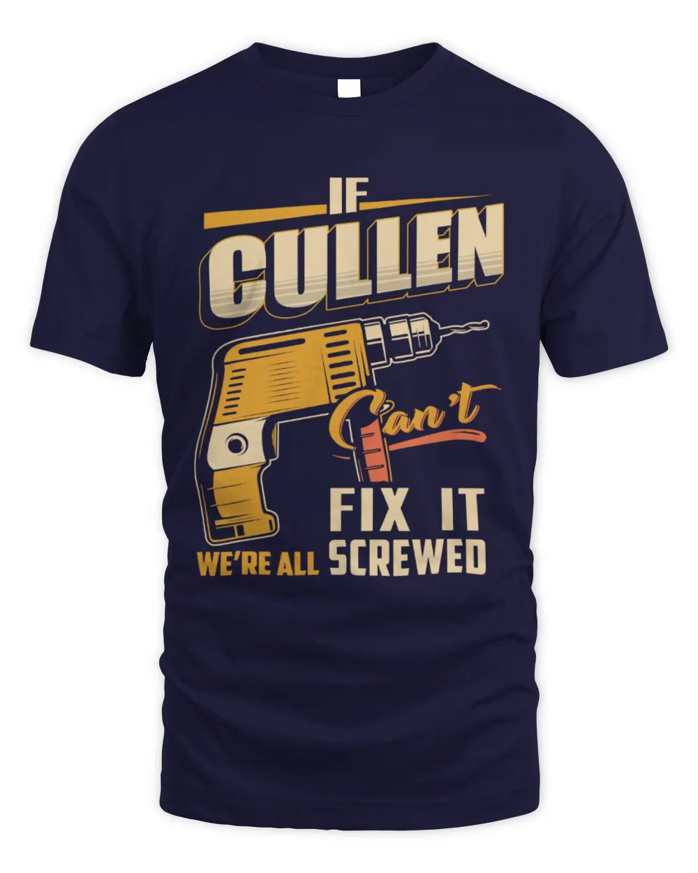 CULLEN TP22-K4-228 - Personalized Handyman T-Shirt “If AARON Can’t Fix It, We’re All Screwed” - Unisex Standard T-Shirt - Navy