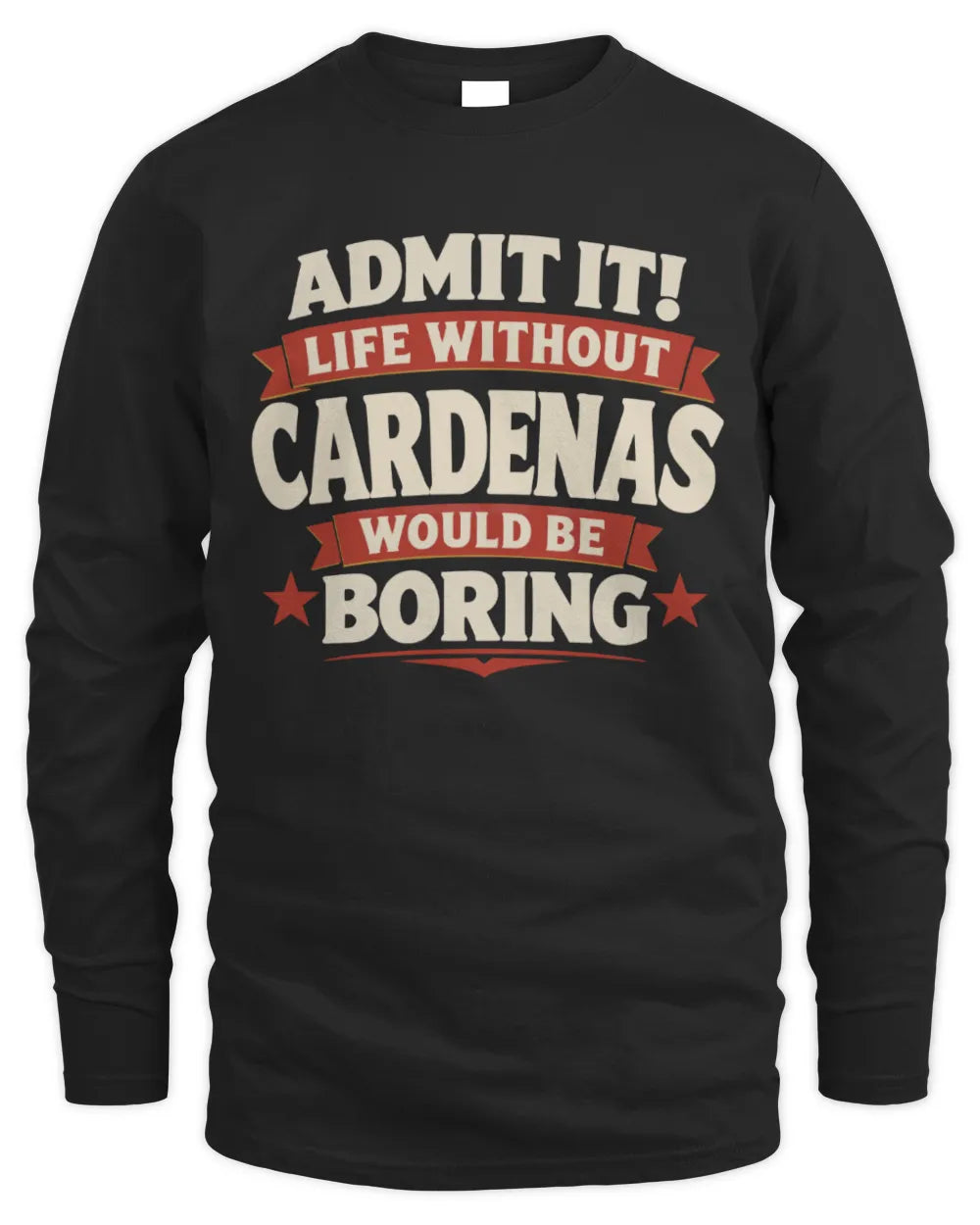 CARDENAS P4 KT003 Personalized Funny Quote Apparel “Life Without NAME Would Be Boring” - Men's Long Sleeved T-Shirt - Black