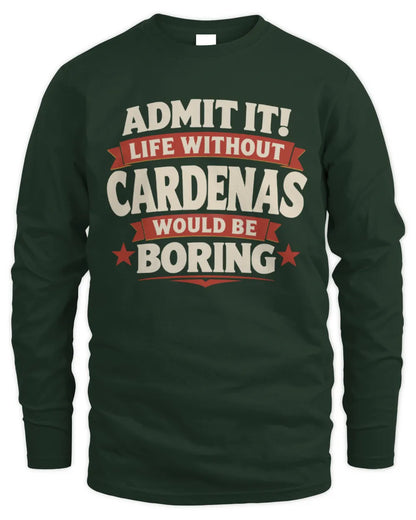 CARDENAS P4 KT003 Personalized Funny Quote Apparel “Life Without NAME Would Be Boring” - Men's Long Sleeved T-Shirt - Forest Green