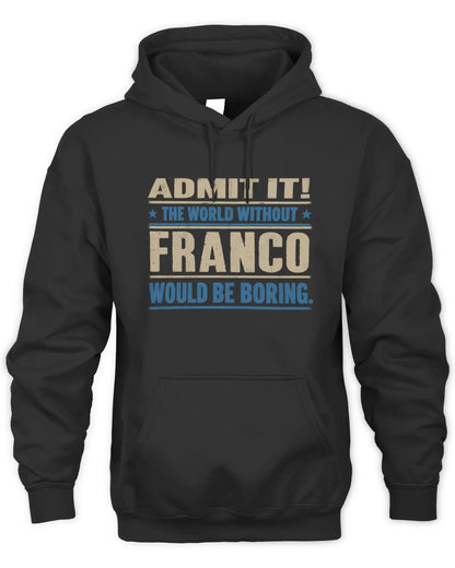 FRANCO TP68-K2-968 – Personalized Funny Quote Apparel “The World Without NAME Would Be Boring” - Unisex Hoodie - Black