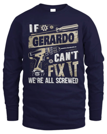 GERARDO TX03 P02 - Personalized Handyman Mechanic Shirt “If NAME Can’t Fix It, We’re All Screwed” - Men's Long Sleeved T-Shirt - Navy