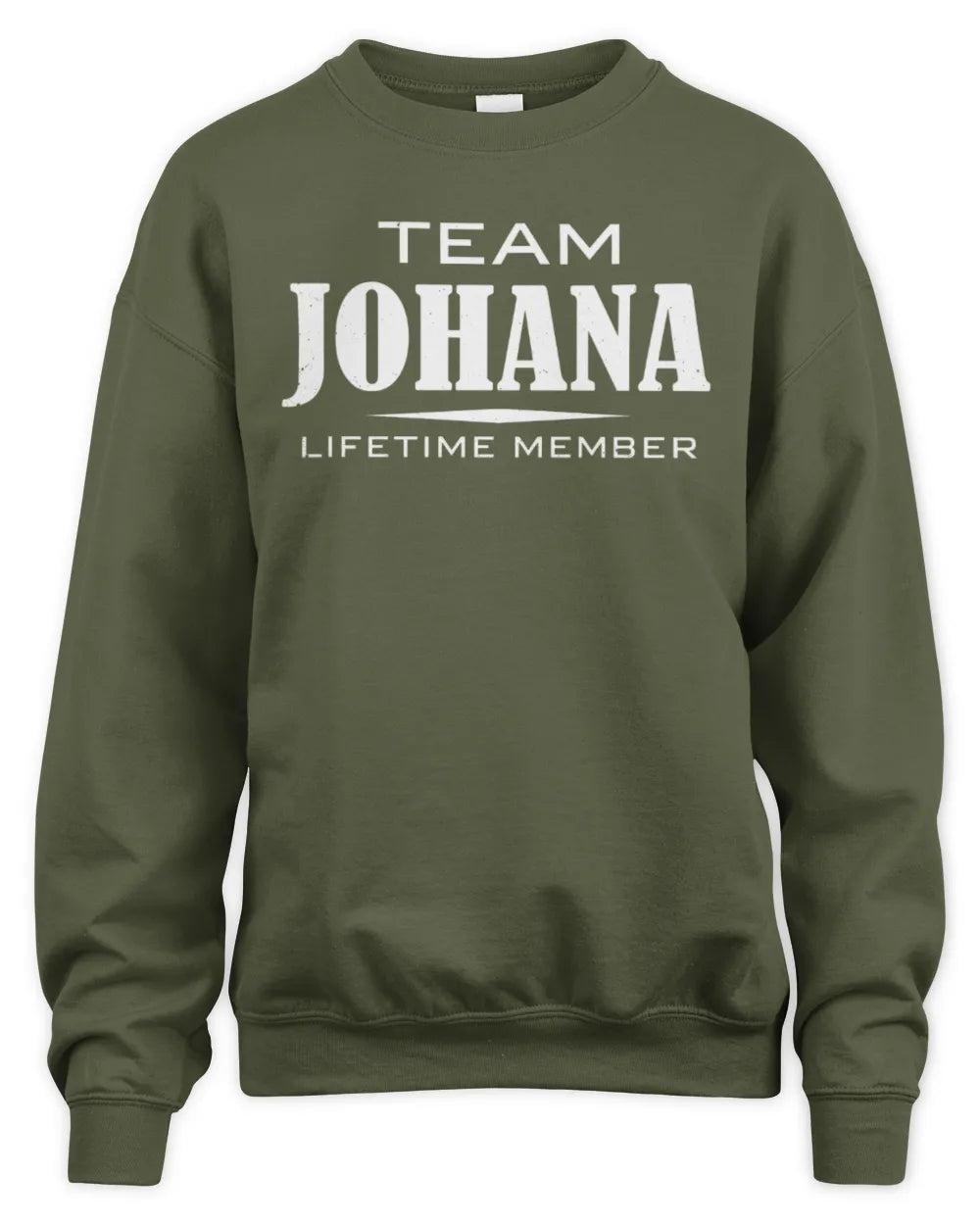 JOHANA BL62-K4-128 - Personalized “Team NAME Lifetime Member” - Unisex Sweatshirt - Military Green