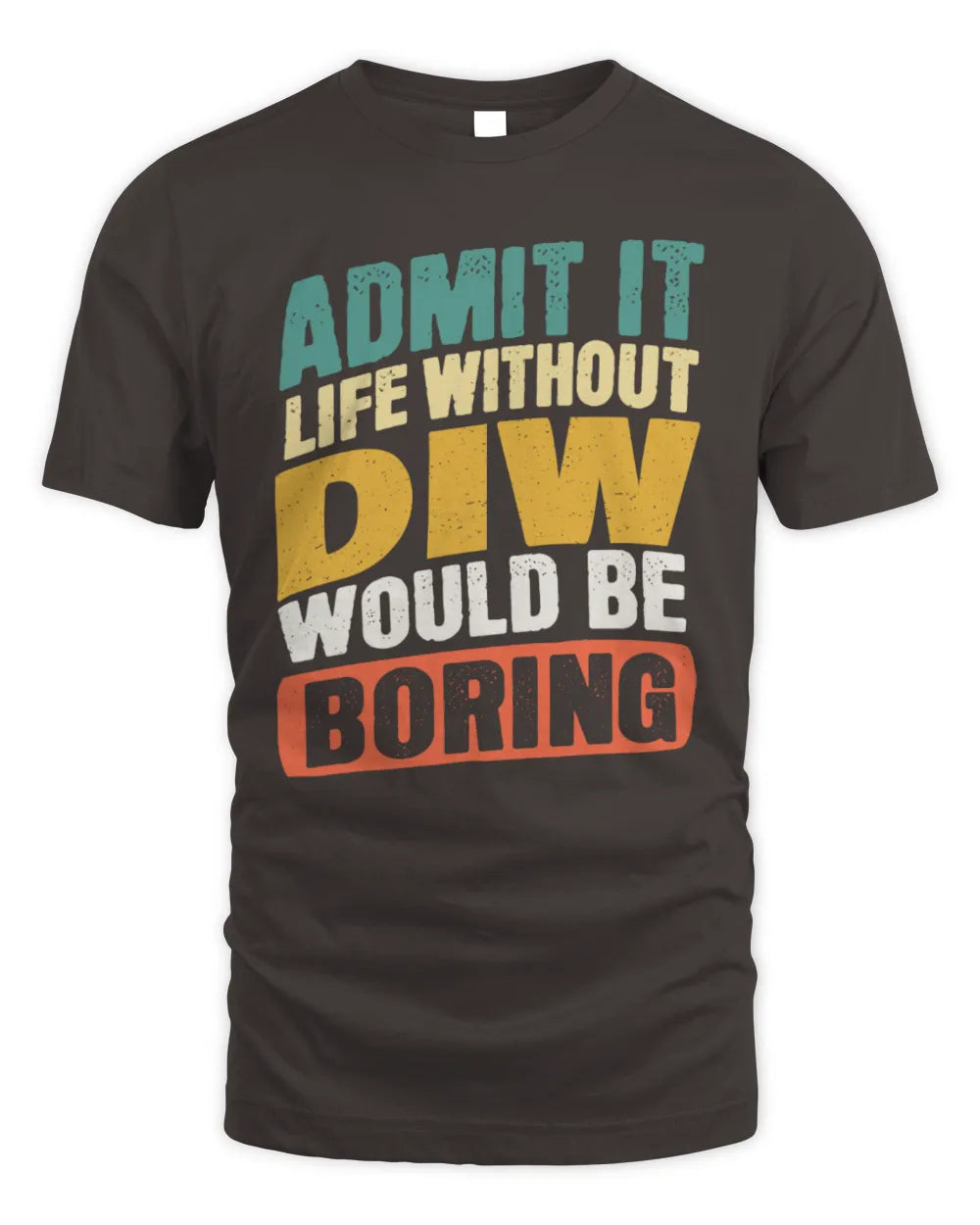 DIW TP88-K4-229
Personalized Funny Quote Apparel “Life Without NAME Would Be Boring” - Unisex Standard T-Shirt - Dark Chocolate