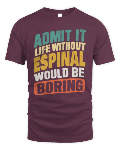 ESPINAL TP88-K4-229
Personalized Funny Quote Apparel “Life Without NAME Would Be Boring” - Unisex Standard T-Shirt - Maroon