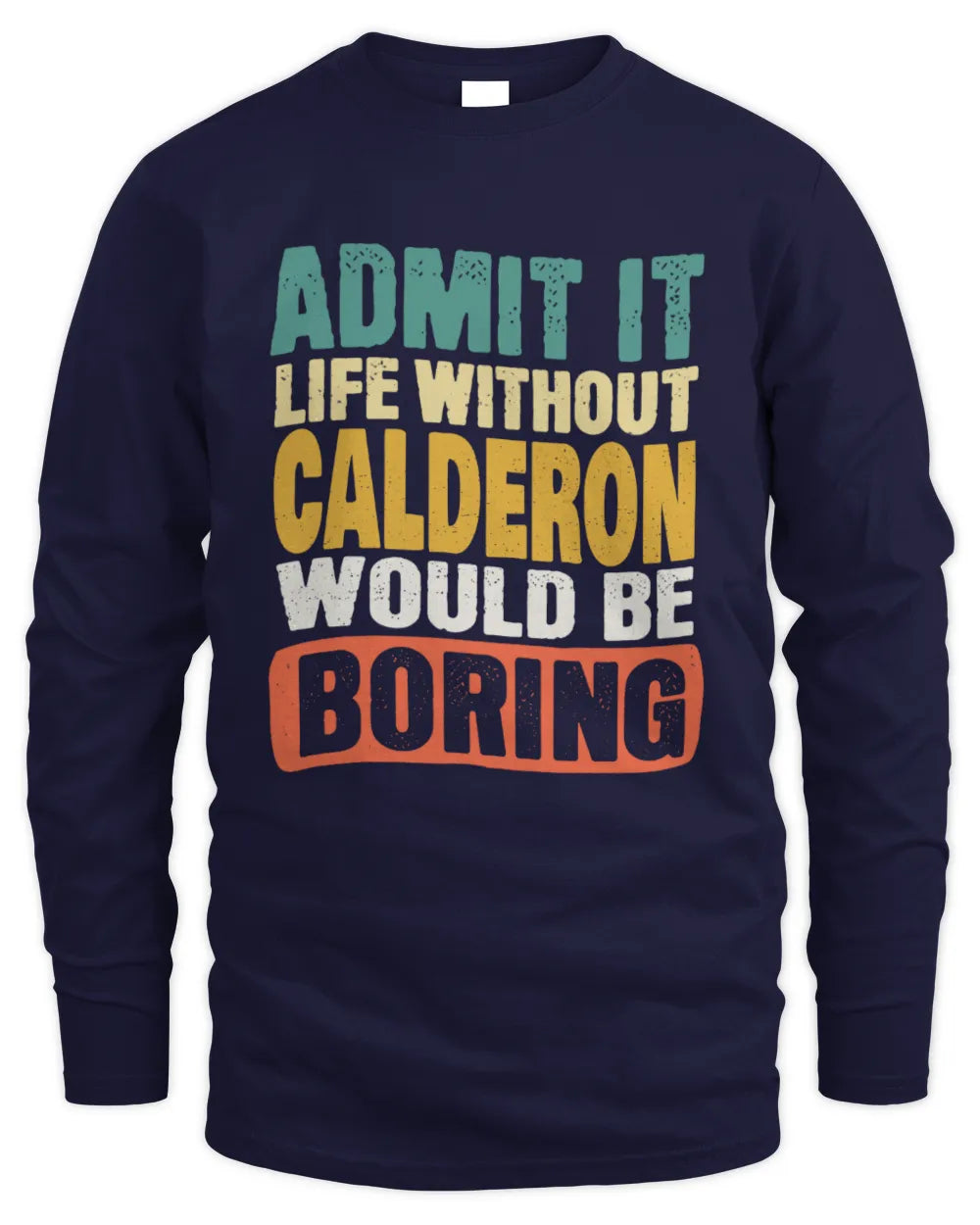 CALDERON TP86-K3-229 Personalized Funny Quote Apparel “Life Without NAME Would Be Boring” - Men's Long Sleeved T-Shirt - Navy