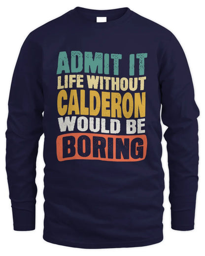 CALDERON TP86-K3-229 Personalized Funny Quote Apparel “Life Without NAME Would Be Boring” - Men's Long Sleeved T-Shirt - Navy