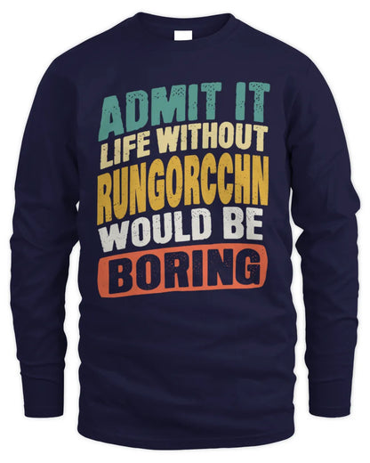 RUNGORCCHN TP88-K4-229
Personalized Funny Quote Apparel “Life Without NAME Would Be Boring” - Men's Long Sleeved T-Shirt - Navy