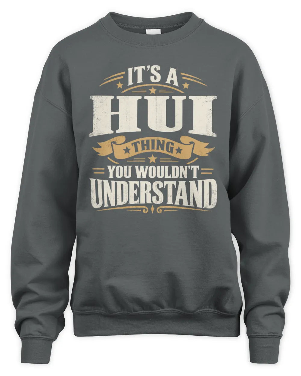 HUI P08 TH51 - Personalized “It’s a/an [NAME] Thing – You Wouldn’t Understand” Shirt - Unisex Sweatshirt - Charcoal