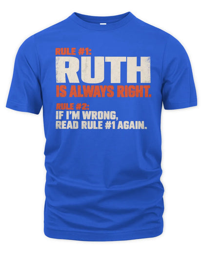RUTH NP1-H006 - Always Right Personalized Name T-Shirt – Funny Custom Name Shirt - Unisex Standard T-Shirt - Royal