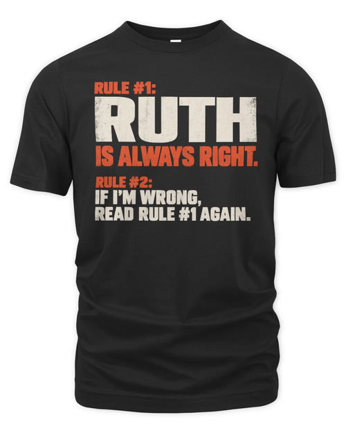 RUTH NP1-H006 - Always Right Personalized Name T-Shirt – Funny Custom Name Shirt - Unisex Standard T-Shirt - Black