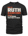 RUTH NP1-H006 - Always Right Personalized Name T-Shirt – Funny Custom Name Shirt