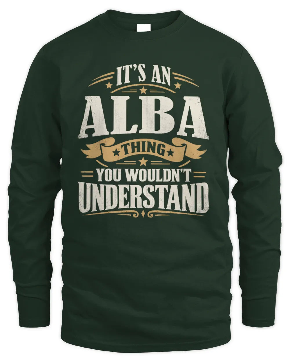 ALBA P08 TH51 - Personalized “It’s a/an [NAME] Thing – You Wouldn’t Understand” Shirt - Men's Long Sleeved T-Shirt - Forest Green