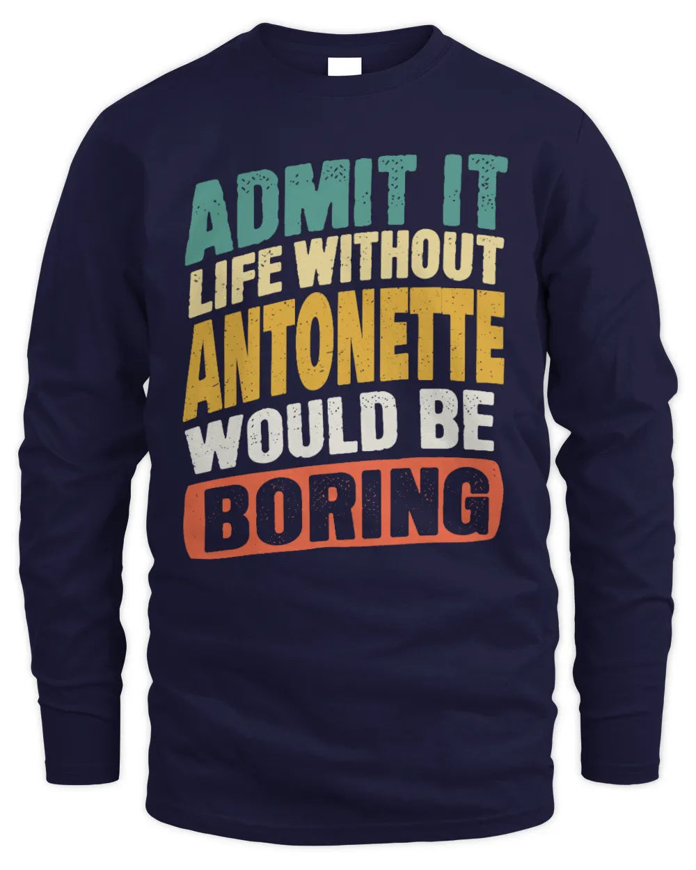 ANTONETTE TP88-K4-229
Personalized Funny Quote Apparel “Life Without NAME Would Be Boring” - Men's Long Sleeved T-Shirt - Navy