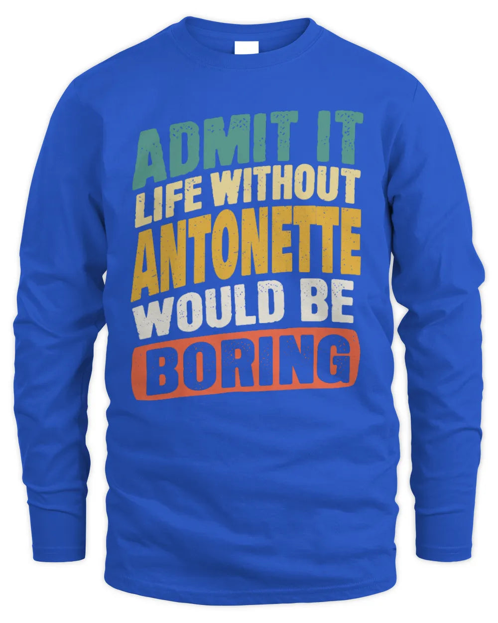ANTONETTE TP88-K4-229
Personalized Funny Quote Apparel “Life Without NAME Would Be Boring” - Men's Long Sleeved T-Shirt - Royal